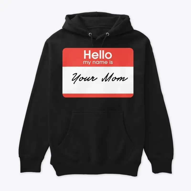 Hello My Name Is: Your Mom