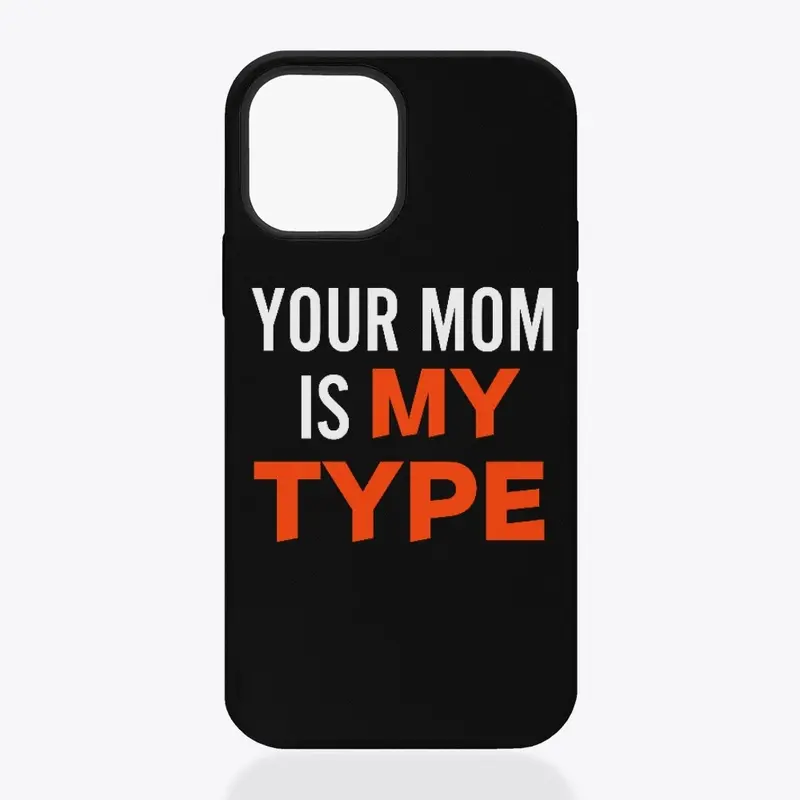 YOUR MOM IS MY TYPE CLASSIC CREW NECK 