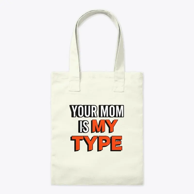 YOUR MOM IS MY TYPE CLASSIC CREW NECK 