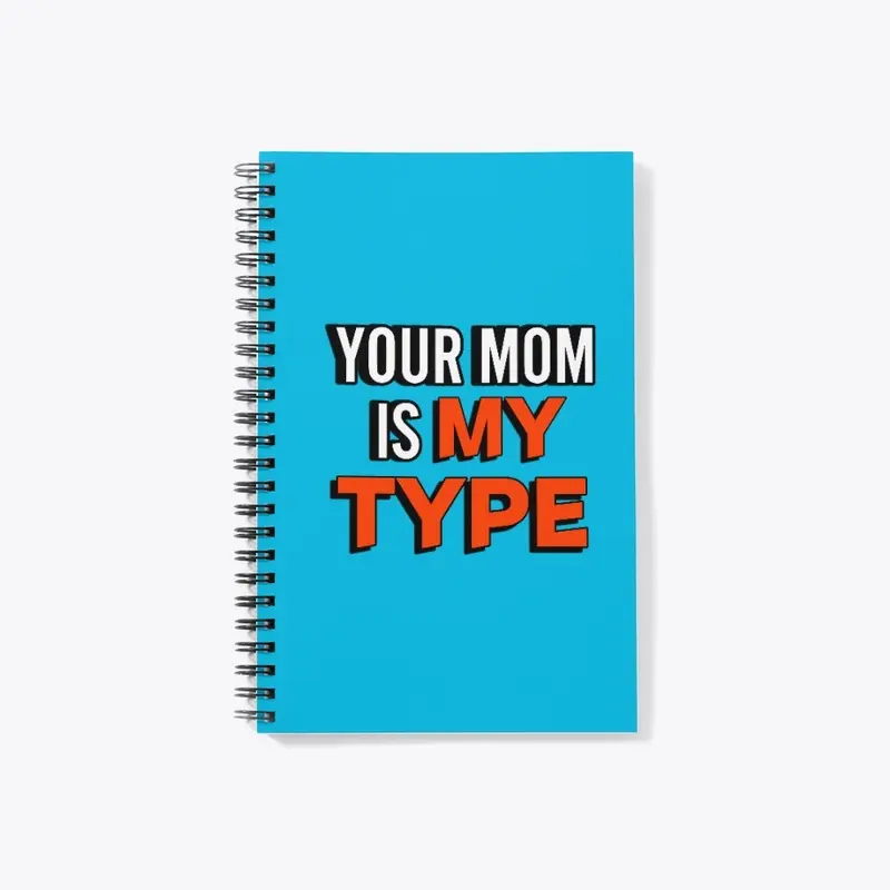 YOUR MOM IS MY TYPE CLASSIC CREW NECK 