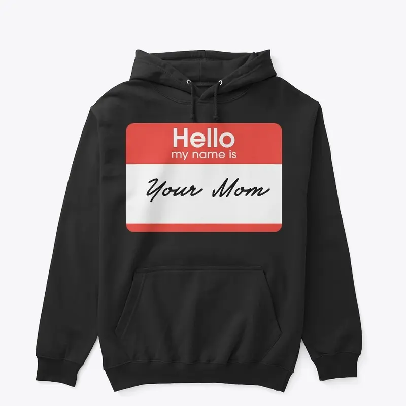 Hello My Name Is: Your Mom